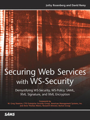 cover image of Securing Web Services with WS-Security: Demystifying WS-Security, WS-Policy, SAML, XML Signature, and XML Encryption